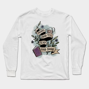 Drink Good Tea Read Good Books Long Sleeve T-Shirt